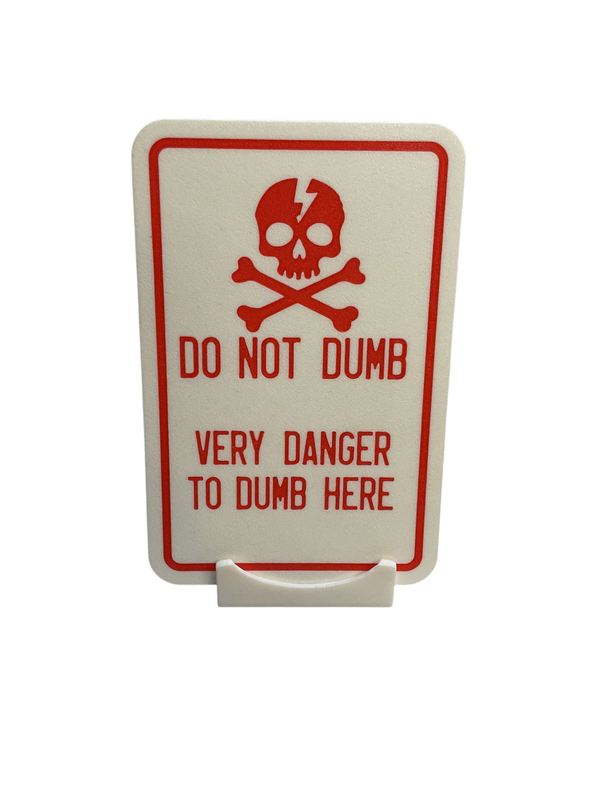 3D printed Do Not Dumb novelty sign